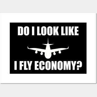 Do I look like I fly economy? Posters and Art